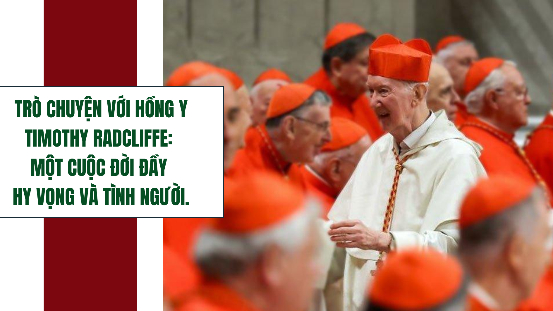 Trò chuyện với Hồng y Timothy Radcliffe: Một  cuộc đời đầy hy vọng và tình người